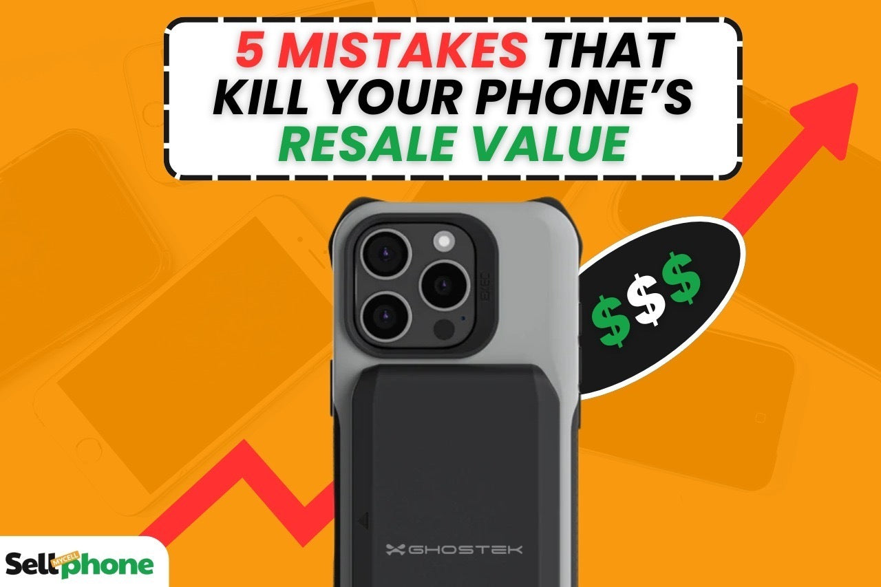 5 Mistakes That Kill Your Phone’s Resale Value